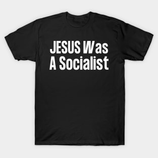 Jesus Was A Socialist T-Shirt